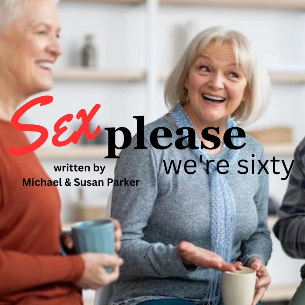 Sex Please Were Sixty Manluk Theatre